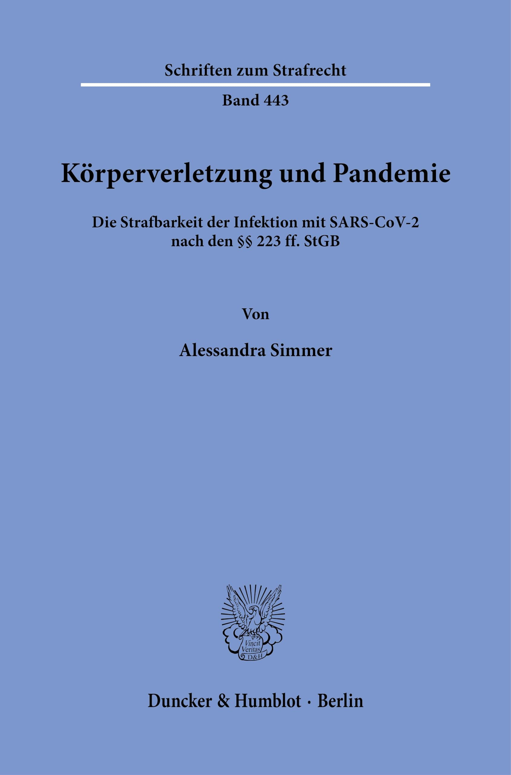 Körperverletzung und Pandemie: Die Strafbarkeit der Infektion mit SARS-CoV-2 nach den §§ 223 ff. StGB (Schriften zum Strafrecht)