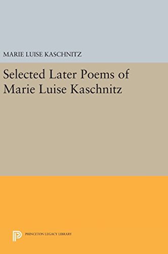 Selected Later Poems of Marie Luise Kaschnitz (Lockert Library of Poetry in Translation, Band 113)