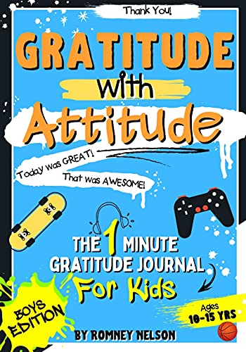 Gratitude With Attitude - The 1 Minute Gratitude Journal For Kids Ages 10-15: Prompted Daily Questions to Empower Young Kids Through Gratitude ... and Mindfulness Journals for Kids, Band 2)