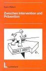 Zwischen Intervention und Prävention: Eine andere Funktionsbestimmung Sozialer Arbeit