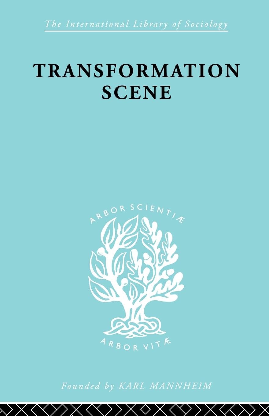 Transformation Scene: The Changing Culture of a New Guinea Village (International Library of Sociology)