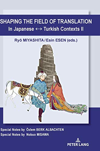Shaping the Field of Translation In Japanese ↔ Turkish Contexts II