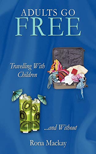 Adults Go Free: Travelling With Children . . . And Without
