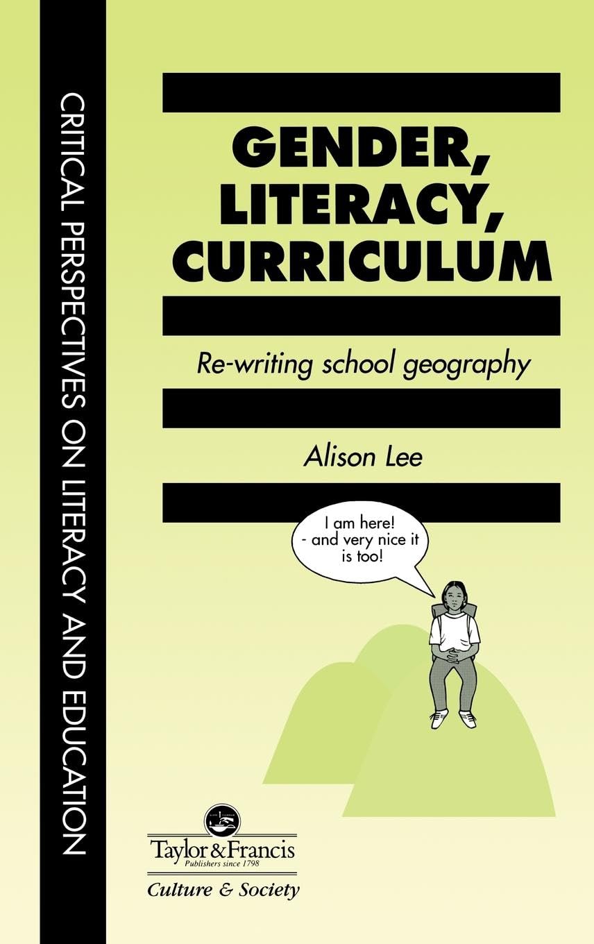 Gender, Literacy, Curriculum: Rewriting School Geography (Critical Perspectives on Literacy and Education)