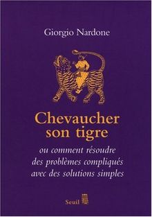 Chevaucher son tigre : l'art du stratagème, ou comment résoudre des problèmes compliqués avec des solutions simples