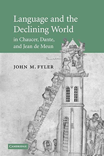 Language and the Declining World in Chaucer, Dante, and Jean de Meun (Cambridge Studies in Medieval Literature, Band 63)