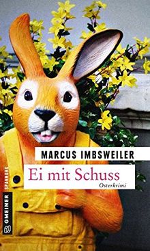 Ei mit Schuss: Kriminalroman (Kriminalromane im GMEINER-Verlag)