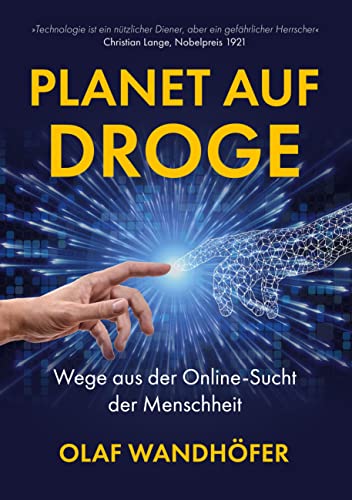 Planet auf Droge: Wege aus der Online-Sucht der Menschheit