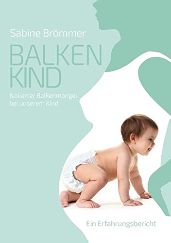 Balkenkind: Isolierter Balkenmangel bei unserem Kind. Ein Erfahrungsbericht