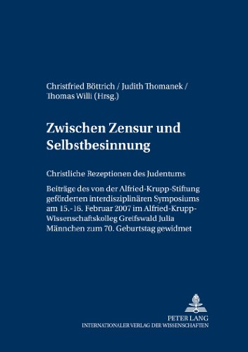 Zwischen Zensur und Selbstbesinnung: Christliche Rezeptionen des Judentums- Beiträge des von der Alfried Krupp von Bohlen und Halbach-Stiftung ... Gebur (Greifswalder theologische Forschungen)