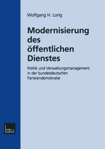 Modernisierung des Öffentlichen Dienstes: Politik und Verwaltungsmanagement in der Bundesdeutschen Parteiendemokratie (German Edition)
