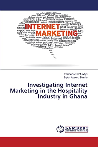 Investigating Internet Marketing in the Hospitality Industry in Ghana