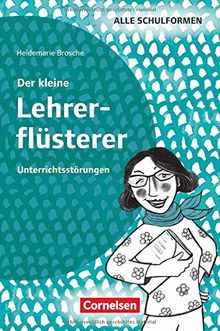 Der kleine Lehrerflüsterer: Unterrichtsstörungen: Ratgeber