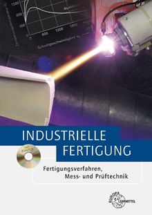 Industrielle Fertigung: Fertigungsverfahren, Mess- und Prüftechnik