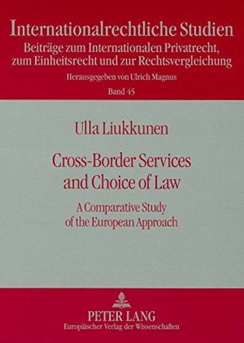 Cross-Border Services and Choice of Law: A Comparative Study of the European Approach (Internationalrechtliche Studien)