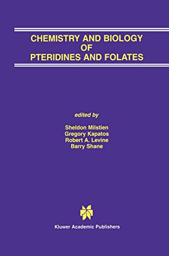 Chemistry and Biology of Pteridines and Folates: Proceedings of the 12th International Symposium on Pteridines and Folates, National Institutes of Health, Bethesda, Maryland, June 17-22, 2001