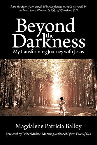 Beyond the Darkness: My Transforming Journey with Jesus