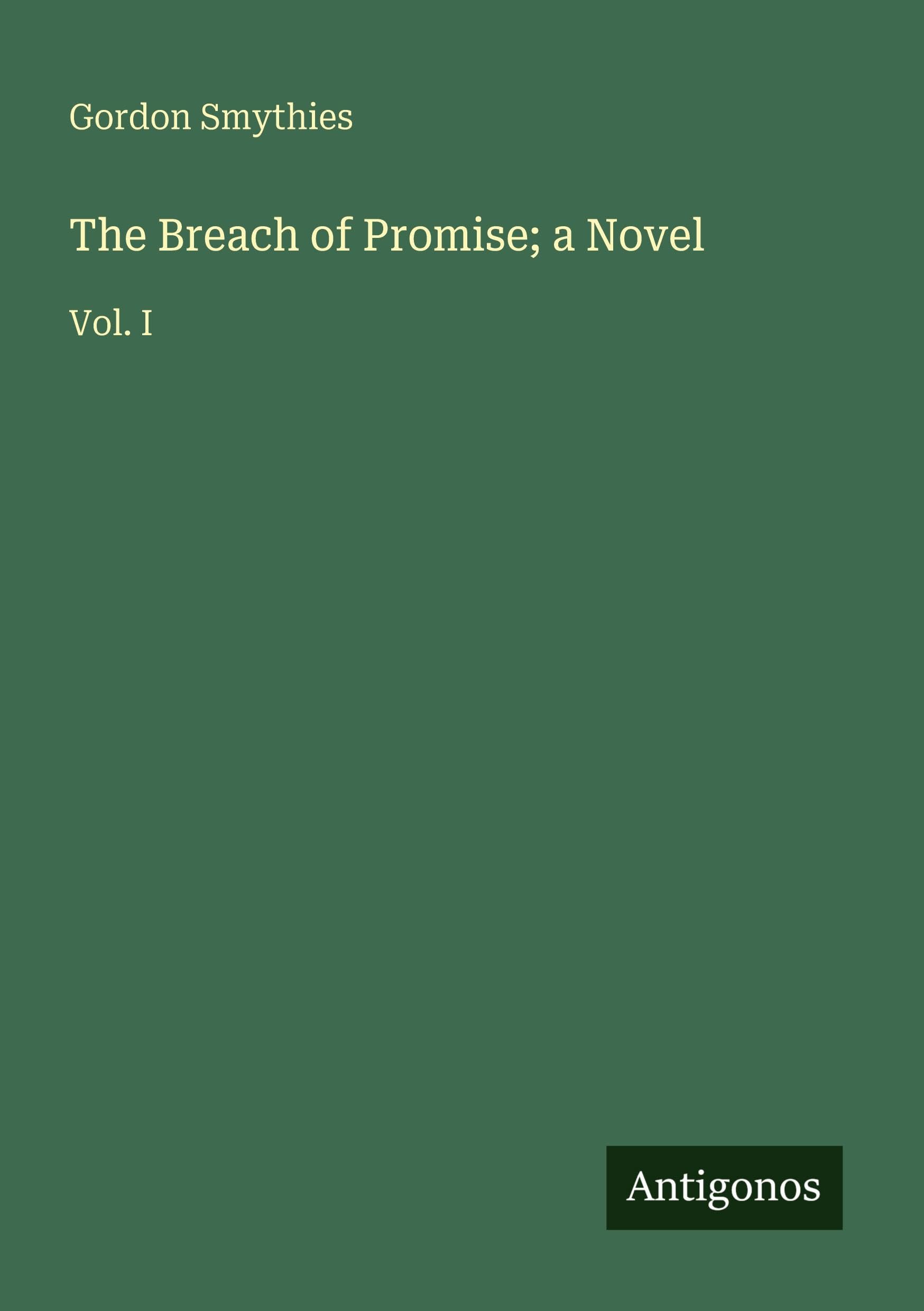 The Breach of Promise; a Novel: Vol. I