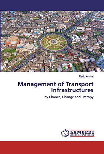 Management of Transport Infrastructures: by Chance, Change and Entropy