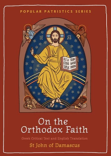 St. John of Damascus On The Orthodox Faith, Volume 3 Of The Fount Of Knowledge