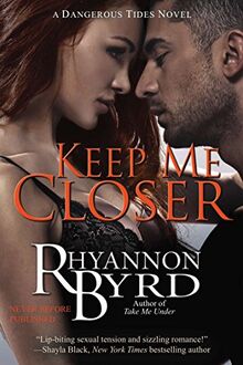 Keep Me Closer (A Dangerous Tides Novel, Band 2)