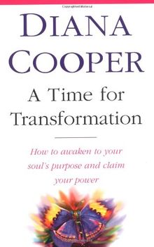 Time for Transformation: How to Waken to Your Souls' Purpose and Claim Your Power
