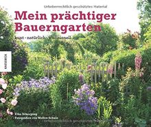 Mein prächtiger Bauerngarten: bunt - natürlich - traditionell von Elke Scherping, Wolfen Schulz | Buch | Zustand gut