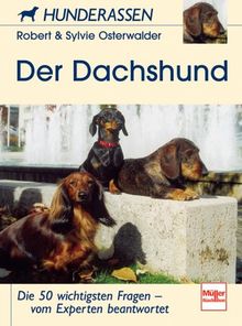 Der Dachshund. Die 50 wichtigsten Fragen - vom Experten beantwortet