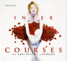 Intercourses: An Aphrodisiac Cookbook