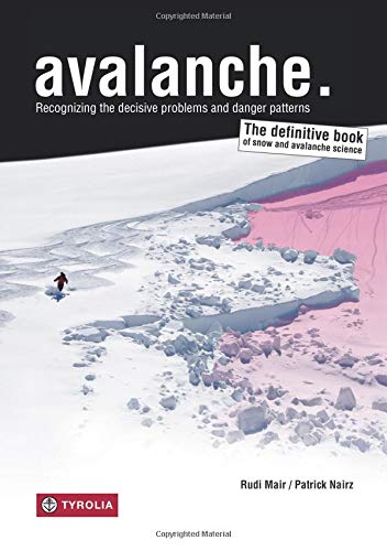 Rudi Mair Avalanche., Recognizing The Decisive Problems And Danger Patterns The Definitive Book Of Snow And Avalanche Science