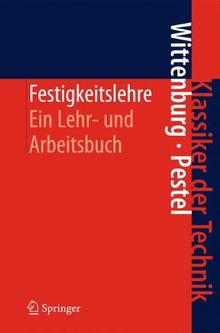 Festigkeitslehre: Ein Lehr- und Arbeitsbuch (Klassiker der Technik)