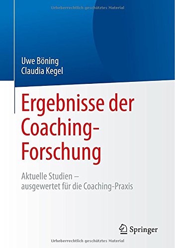 Ergebnisse der Coaching-Forschung: Aktuelle Studien - ausgewertet für die Coaching-Praxis