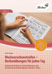 Wochenrechenstreifen - Rechenübungen für jeden Tag: Sicherheit durch Routine: Einfache Übungen zu den Kernthemen des Mathematikunterrichts der 1. Klass (1. Klasse)