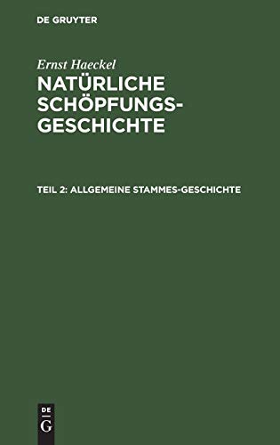 Allgemeine Stammes-Geschichte: (Phylogenie und Anthropologie). XVI–XXX. Vortrag (Ernst Haeckel: Natürliche Schöpfungs-Geschichte)