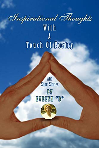 Inspirational Thoughts: With A Touch Of Poetry And Short Stories