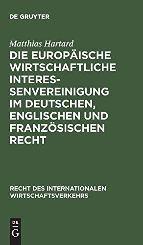 Die Europäische wirtschaftliche Interessenvereinigung im deutschen, englischen und französischen Recht (Recht des internationalen Wirtschaftsverkehrs, 7, Band 7)