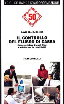 Il controllo del flusso di cassa. Come regolare il cash flow e migliorare la redditività (Cinquanta minuti. Guide rap. d'autoform.)