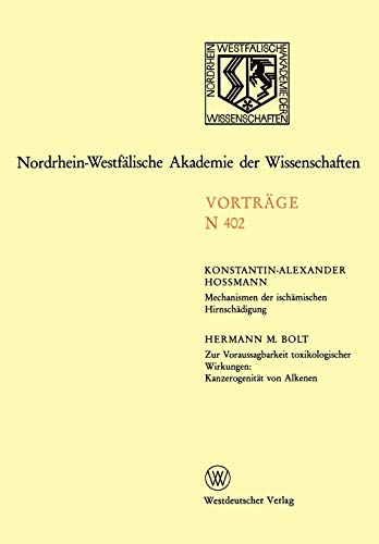 Mechanismen der Ischämischen Hirnschädigung. Zur Voraussagbarkeit Toxikologischer Wirkungen: 390. Sitzung am 3. Februar 1993 in Düsseldorf ... Akademie der Wissenschaften, 402, Band 402)