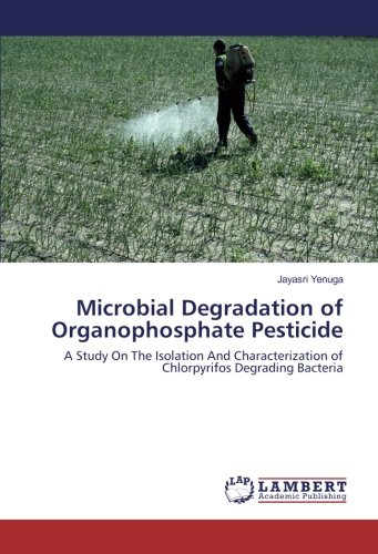 Microbial Degradation of Organophosphate Pesticide: A Study On The Isolation And Characterization of Chlorpyrifos Degrading Bacteria
