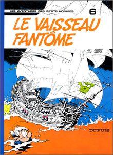 Les petits hommes. Vol. 6. Le vaisseau fantôme