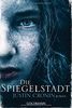Die Spiegelstadt: Passage-Trilogie 3 - Roman
