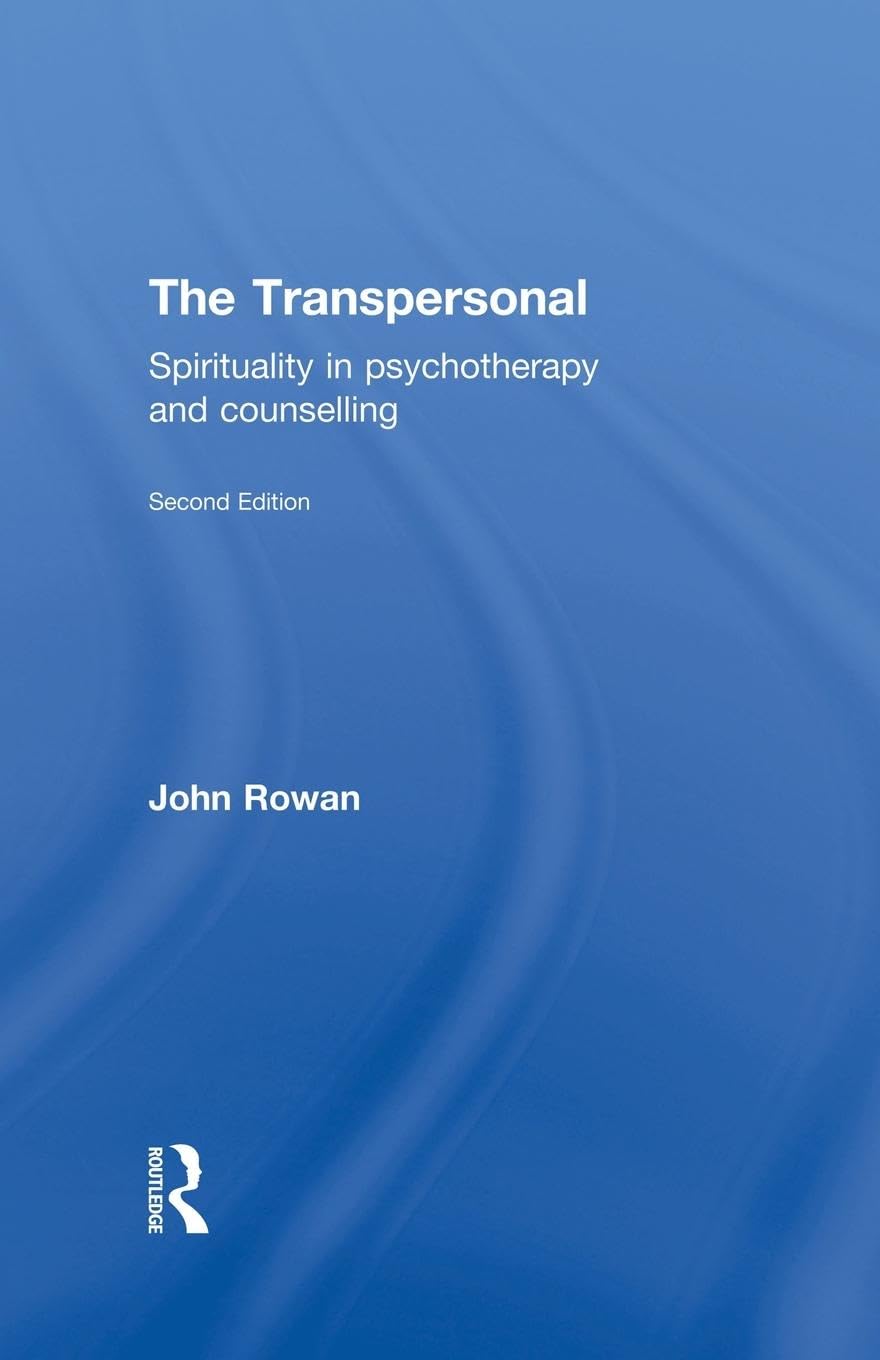 The Transpersonal: Spirituality in Psychotherapy and Counselling