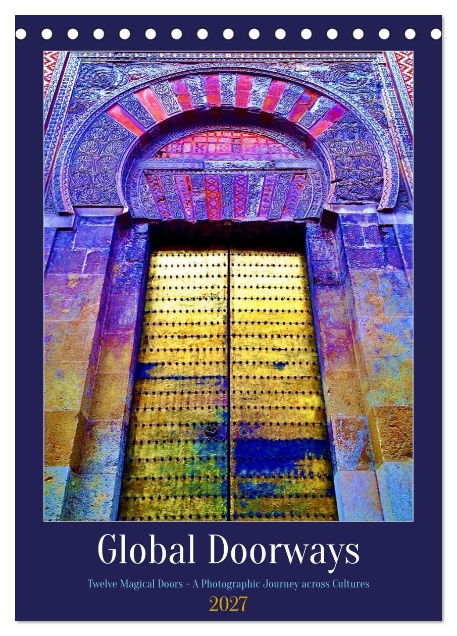 Global Doorways (Desk Calendar 2027 DIN A5 portrait), CALVENDO 12 Month DeskCalendar