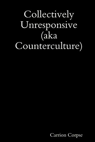Collectively Unresponsive (aka Counterculture)