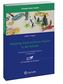 Mobbing-Interventions-Teams in der Schule: Praxishandbuch für nachhaltige Prävention und Intervention in der Schule