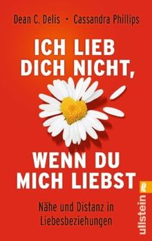 Ich lieb' dich nicht, wenn du mich liebst: Nähe und Distanz in Liebesbeziehungen