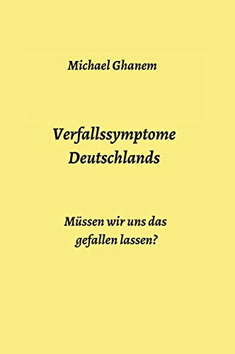 Verfallssymptome Deutschlands: Müssen wir uns das gefallen lassen?