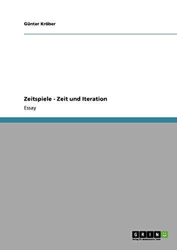 Zeitspiele - Zeit und Iteration