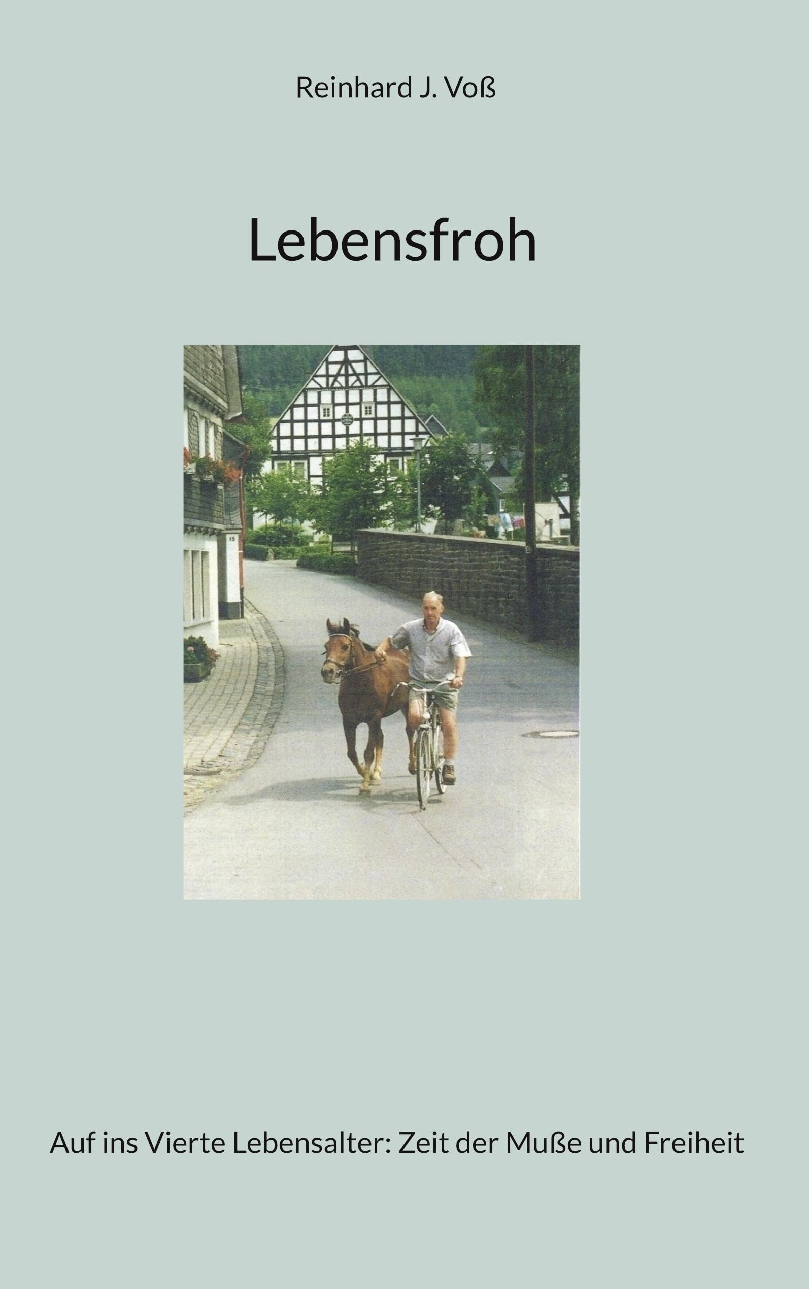 Lebensfroh: Auf ins Vierte Lebensalter: Zeit der Muße und Freiheit