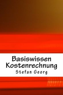 Basiswissen Kostenrechnung von Georg, Stefan | Buch | Zustand gut